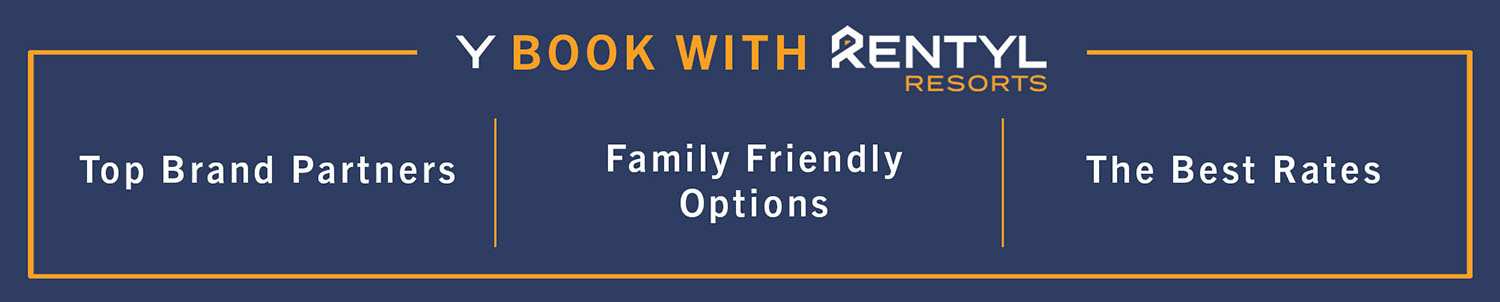 Y Book with Rentyl Resorts: Top brand partners, family friendly options, the best rates.