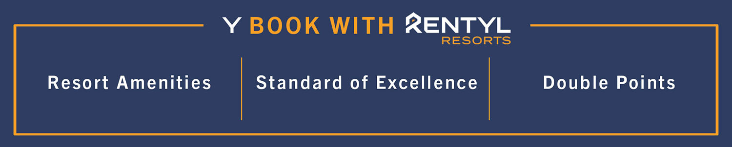 Y Book with Rentyl Resorts: Resort Amenities, Standard of Excellence, Double Points.