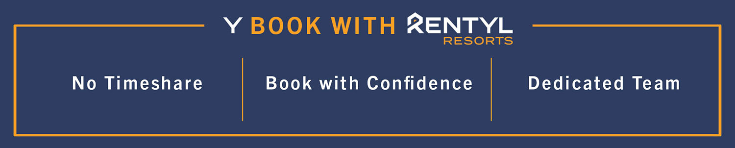 Y Book with Rentyl Resorts: No timeshare, book with confidence, dedicated team.